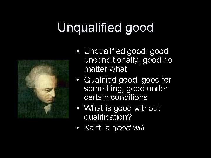 Unqualified good • Unqualified good: good unconditionally, good no matter what • Qualified good: