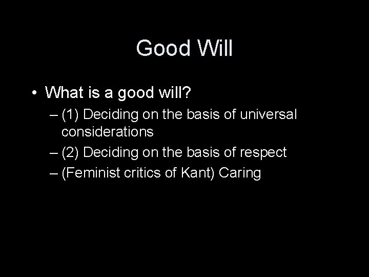 Good Will • What is a good will? – (1) Deciding on the basis