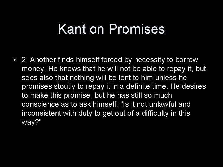 Kant on Promises • 2. Another finds himself forced by necessity to borrow money.