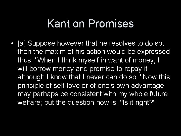 Kant on Promises • [a] Suppose however that he resolves to do so: then