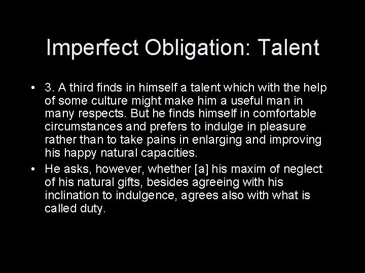 Imperfect Obligation: Talent • 3. A third finds in himself a talent which with