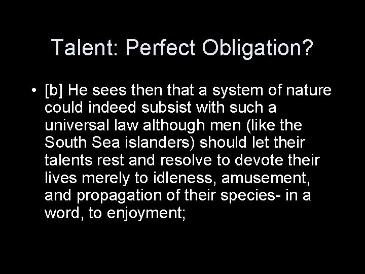 Talent: Perfect Obligation? • [b] He sees then that a system of nature could