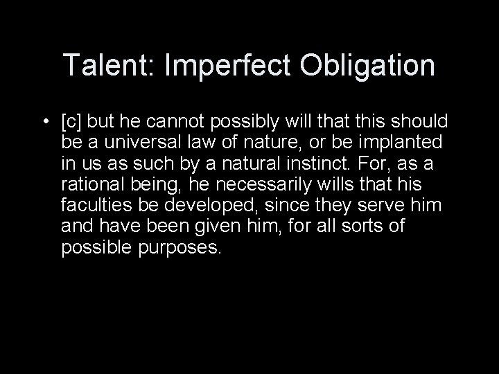 Talent: Imperfect Obligation • [c] but he cannot possibly will that this should be