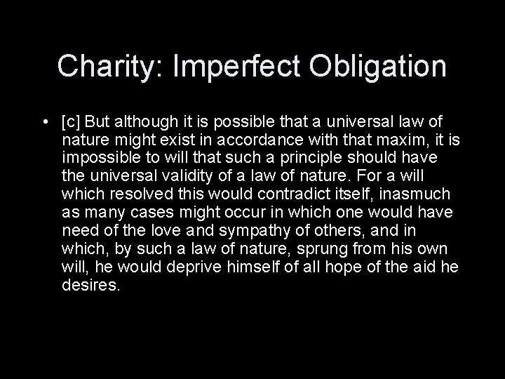 Charity: Imperfect Obligation • [c] But although it is possible that a universal law