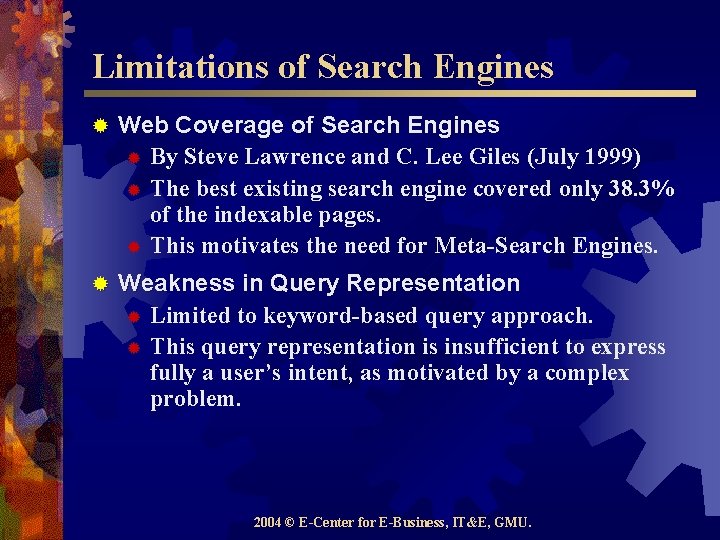 Limitations of Search Engines ® Web Coverage of Search Engines ® By Steve Lawrence