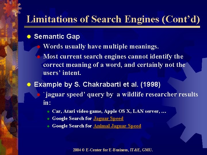 Limitations of Search Engines (Cont’d) ® Semantic Gap ® Words usually have multiple meanings.