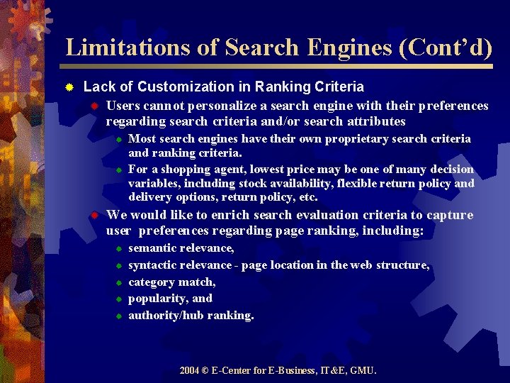 Limitations of Search Engines (Cont’d) ® Lack of Customization in Ranking Criteria ® Users