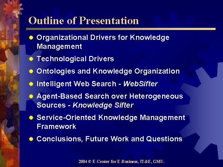 Outline of Presentation ® Organizational Drivers for Knowledge Management ® Technological Drivers ® Ontologies
