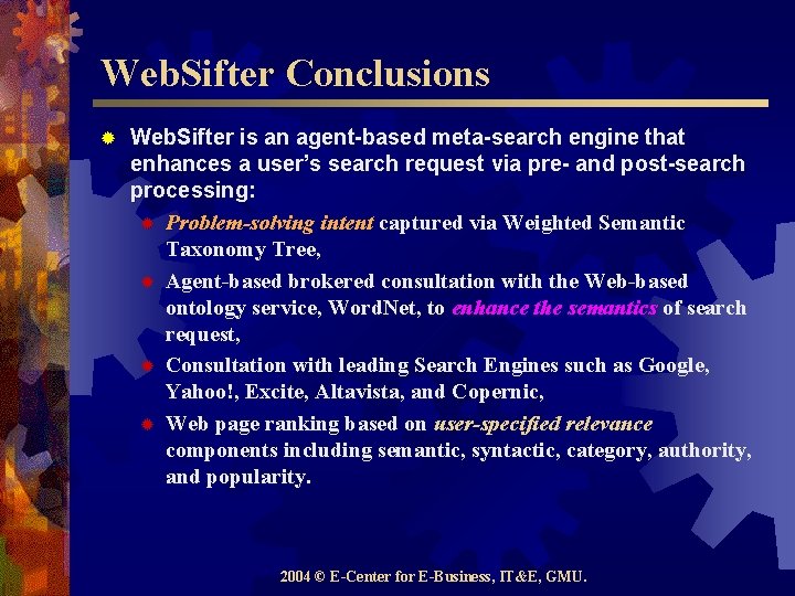 Web. Sifter Conclusions ® Web. Sifter is an agent-based meta-search engine that enhances a