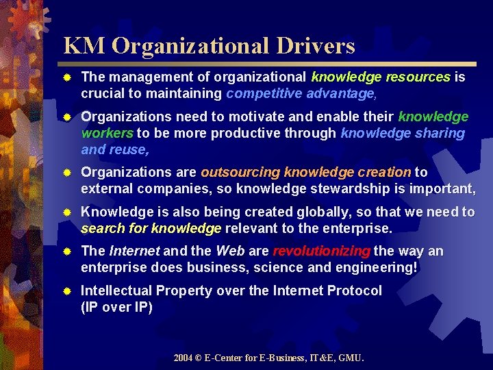 KM Organizational Drivers ® The management of organizational knowledge resources is crucial to maintaining
