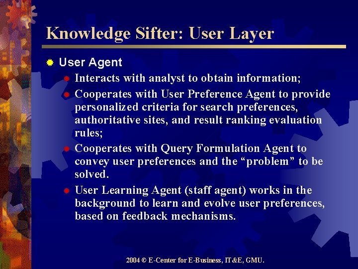 Knowledge Sifter: User Layer ® User Agent ® Interacts with analyst to obtain information;