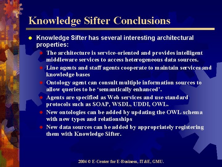 Knowledge Sifter Conclusions ® Knowledge Sifter has several interesting architectural properties: ® The architecture