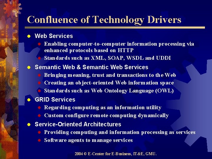 Confluence of Technology Drivers ® Web Services ® Enabling computer-to-computer information processing via enhanced