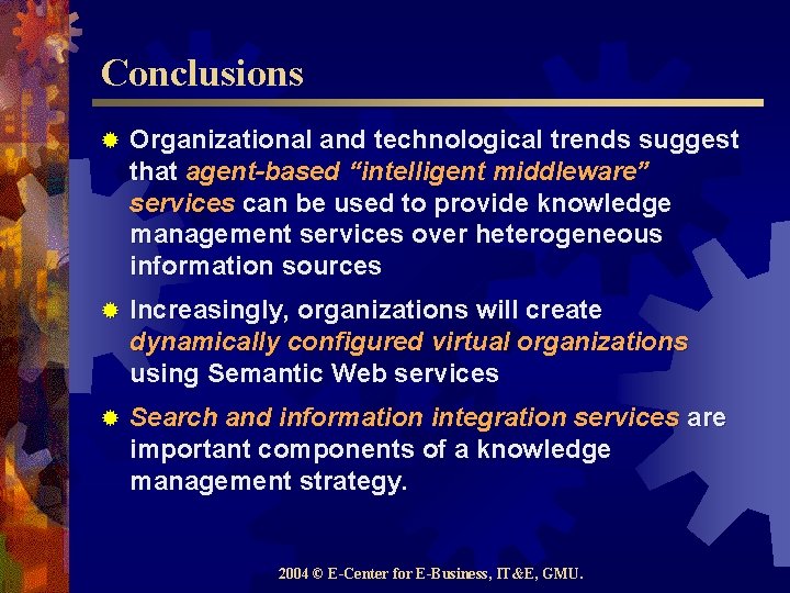 Conclusions ® Organizational and technological trends suggest that agent-based “intelligent middleware” services can be