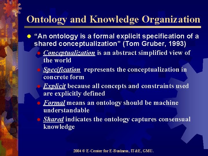 Ontology and Knowledge Organization ® “An ontology is a formal explicit specification of a