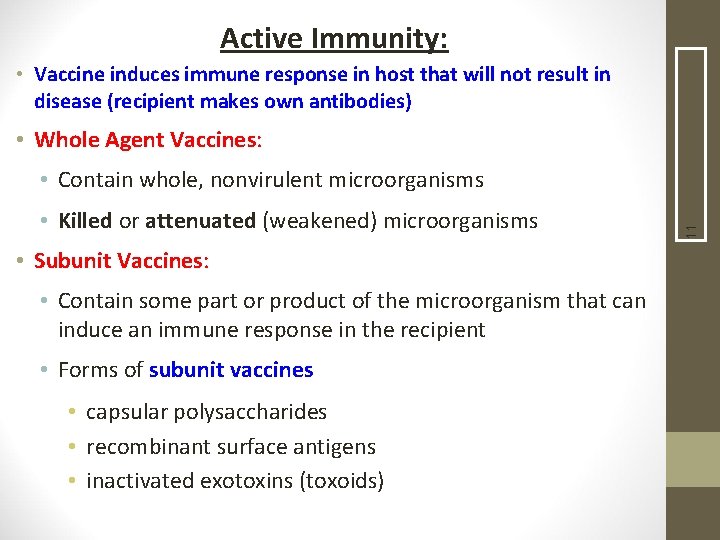 Active Immunity: • Vaccine induces immune response in host that will not result in