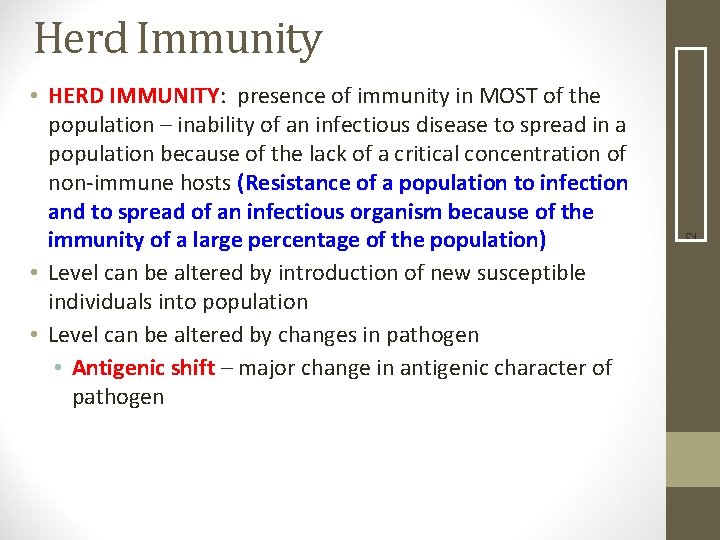  • HERD IMMUNITY: presence of immunity in MOST of the population – inability