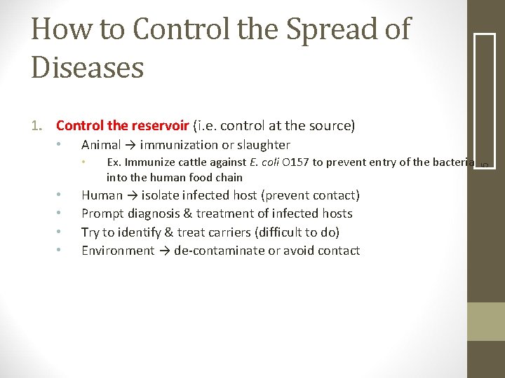 How to Control the Spread of Diseases 1. Control the reservoir (i. e. control