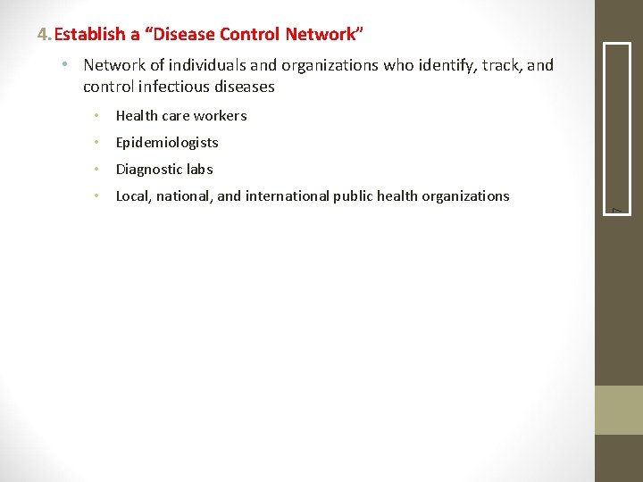 4. Establish a “Disease Control Network” • Network of individuals and organizations who identify,