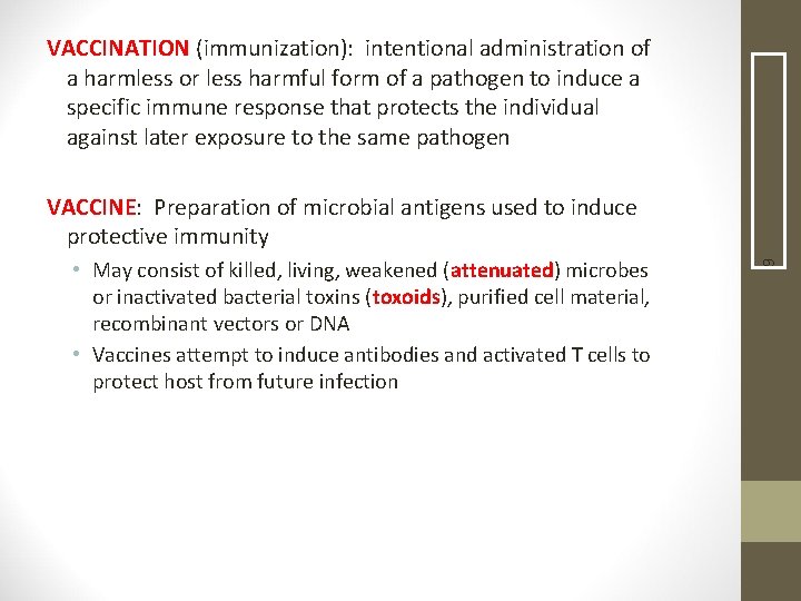 VACCINATION (immunization): intentional administration of a harmless or less harmful form of a pathogen