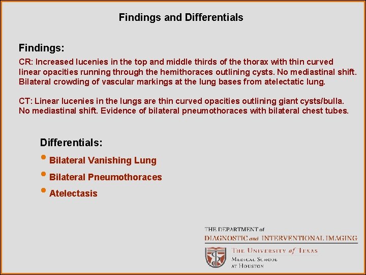 Findings and Differentials Findings: CR: Increased lucenies in the top and middle thirds of