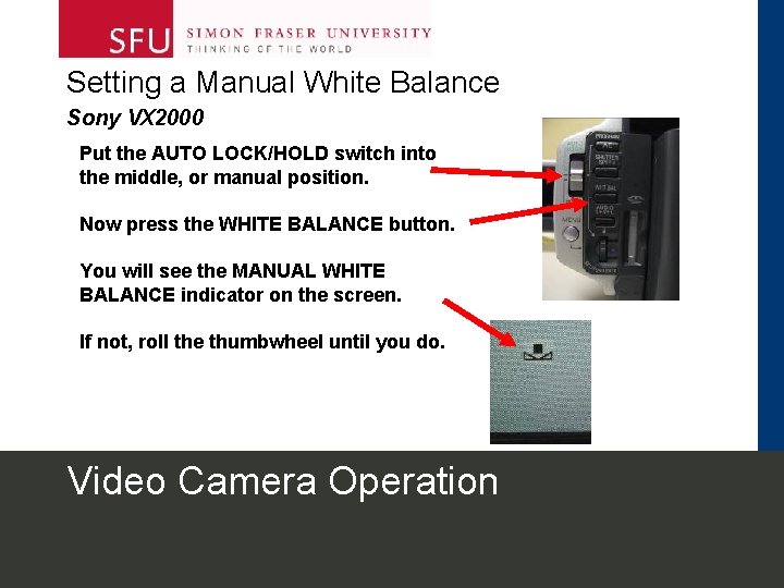 Setting a Manual White Balance Sony VX 2000 Put the AUTO LOCK/HOLD switch into