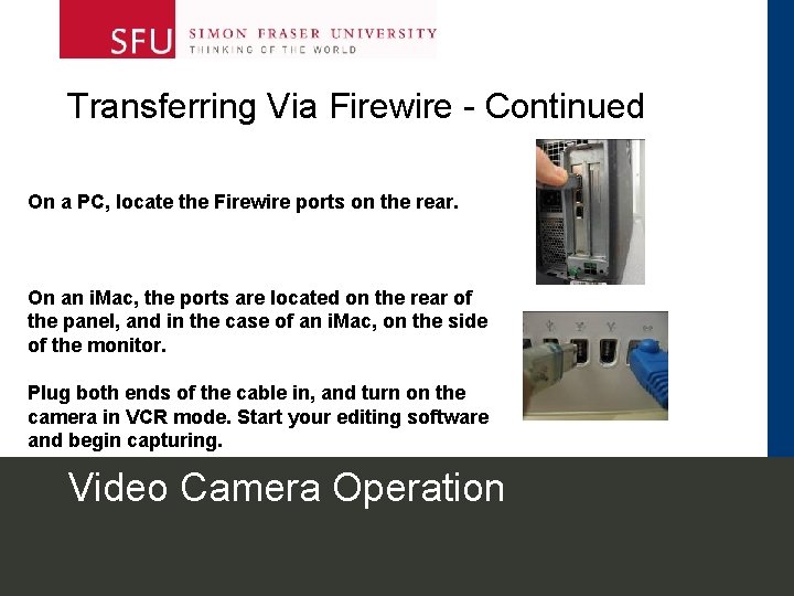 Transferring Via Firewire - Continued On a PC, locate the Firewire ports on the