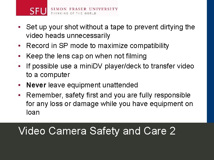  • Set up your shot without a tape to prevent dirtying the video