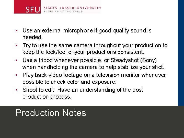  • Use an external microphone if good quality sound is needed. • Try