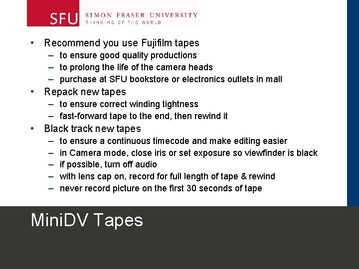  • Recommend you use Fujifilm tapes – to ensure good quality productions –