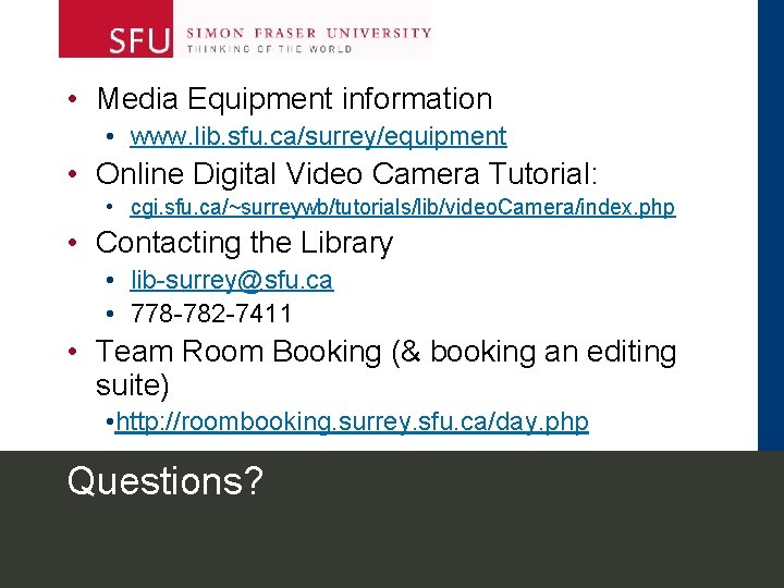  • Media Equipment information • www. lib. sfu. ca/surrey/equipment • Online Digital Video