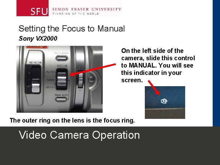 Setting the Focus to Manual Sony VX 2000 On the left side of the