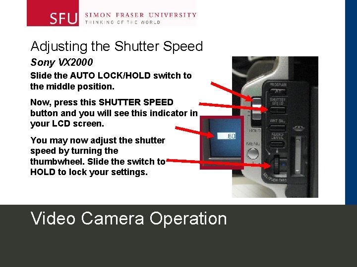 Adjusting the Shutter Speed Sony VX 2000 Slide the AUTO LOCK/HOLD switch to the