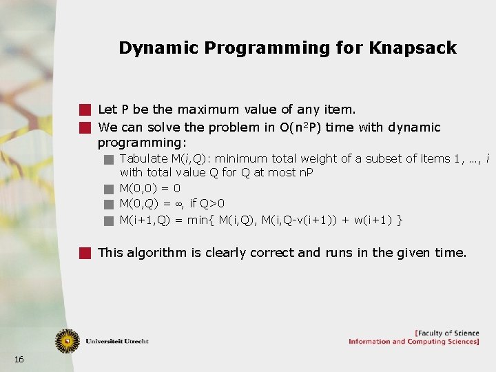 Dynamic Programming for Knapsack g Let P be the maximum value of any item.