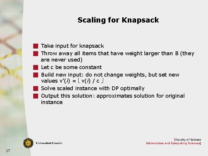 Scaling for Knapsack g Take input for knapsack g Throw away all items that