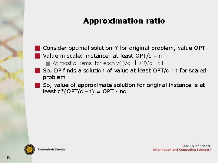 Approximation ratio g Consider optimal solution Y for original problem, value OPT g Value