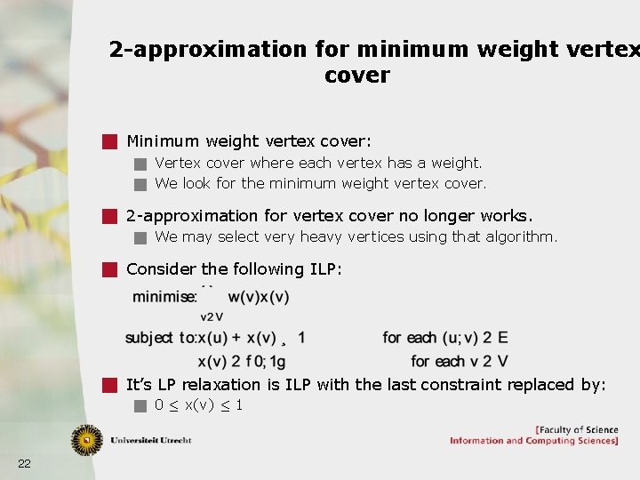 2 -approximation for minimum weight vertex cover g Minimum weight vertex cover: g Vertex
