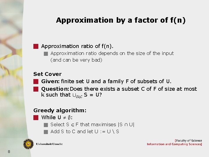 Approximation by a factor of f(n) g Approximation ratio of f(n). g Approximation ratio