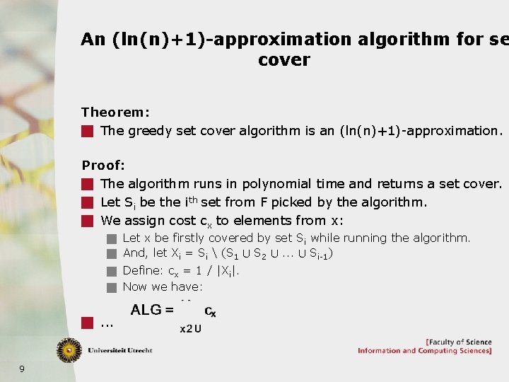 An (ln(n)+1)-approximation algorithm for se cover Theorem: g The greedy set cover algorithm is