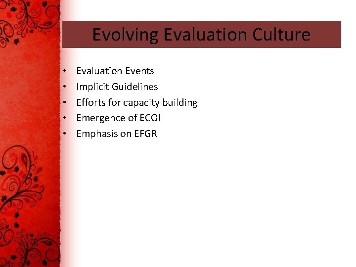 Evolving Evaluation Culture • • • Evaluation Events Implicit Guidelines Efforts for capacity building
