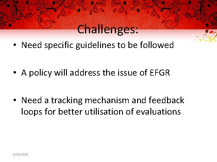 Challenges: • Need specific guidelines to be followed • A policy will address the
