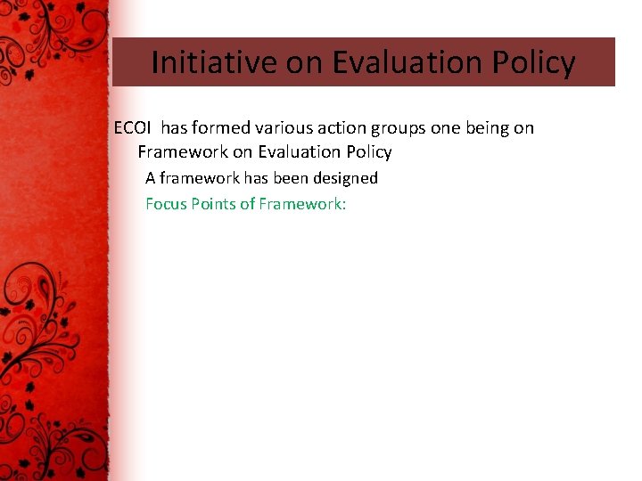 Initiative on Evaluation Policy ECOI has formed various action groups one being on Framework