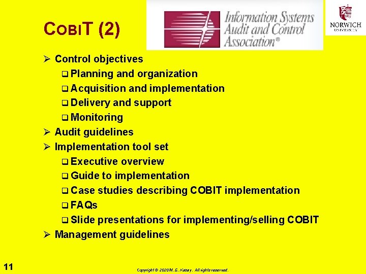 COBIT (2) Ø Control objectives q Planning and organization q Acquisition and implementation q