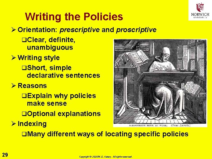 Writing the Policies Ø Orientation: prescriptive and proscriptive q. Clear, definite, unambiguous Ø Writing