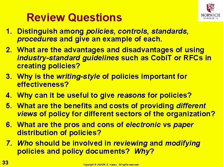 Review Questions 1. Distinguish among policies, controls, standards, procedures and give an example of