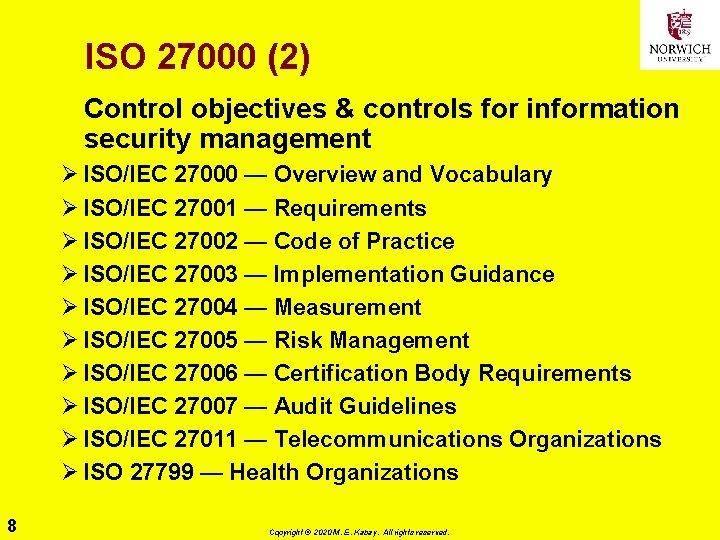 ISO 27000 (2) Control objectives & controls for information security management Ø ISO/IEC 27000