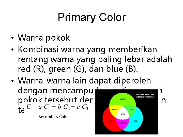 Primary Color • Warna pokok • Kombinasi warna yang memberikan rentang warna yang paling