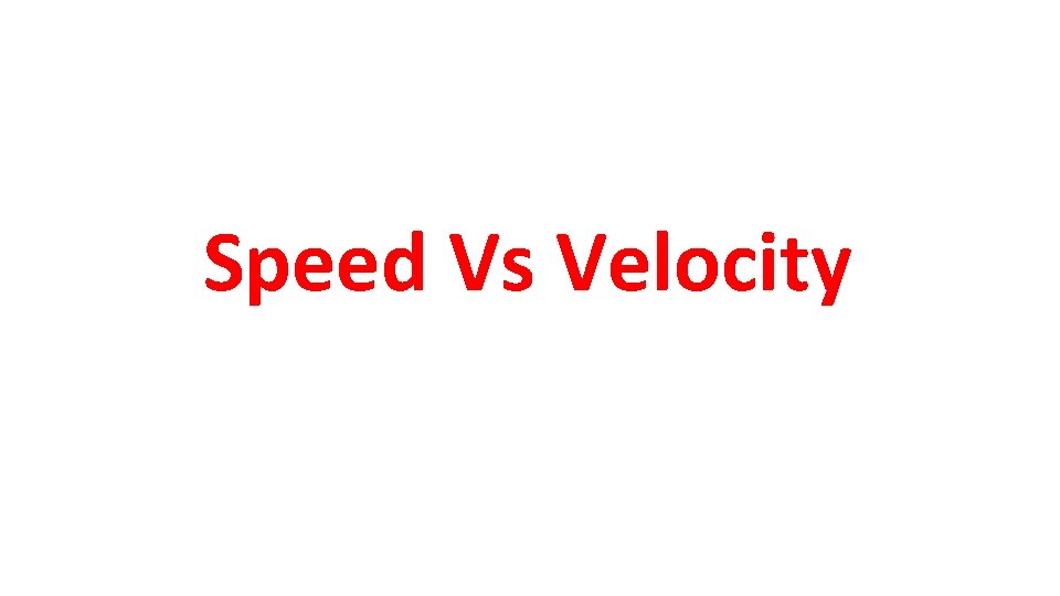 Speed Vs Velocity 