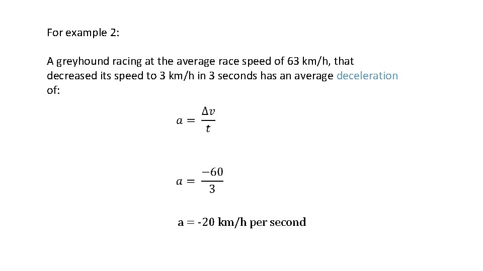 For example 2: A greyhound racing at the average race speed of 63 km/h,