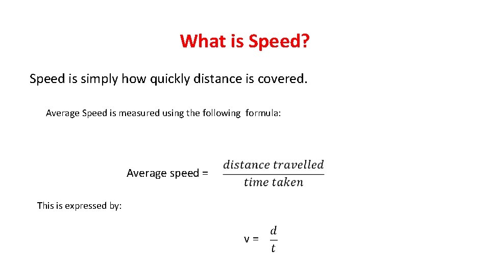 What is Speed? Speed is simply how quickly distance is covered. Average Speed is